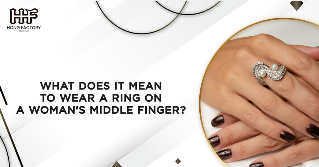 What Does It Mean to Wear a Ring on a Woman’s Middle Finger?